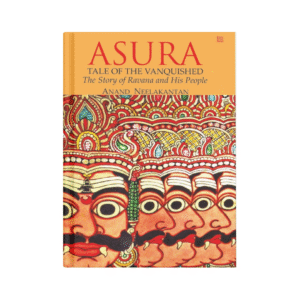 Asura: Tale of the Vanquished – Anand Neelakantan