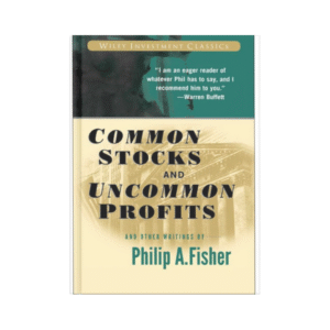 Common Stocks and Uncommon Profits – Philip Fisher