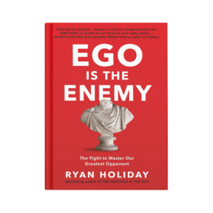 Ego Is the Enemy – Ryan Holiday