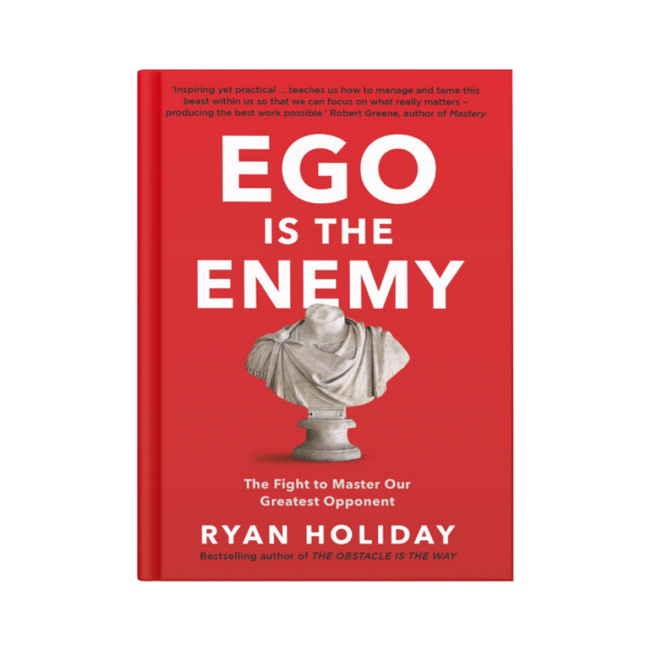 Ego Is the Enemy – Ryan Holiday