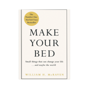 Make Your Bed – Admiral William H. McRaven