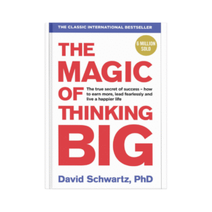 The Magic of Thinking Big – David J. Schwartz