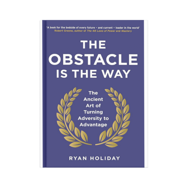 The Obstacle Is the Way – Ryan Holiday
