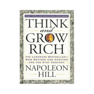 Think and Grow Rich – Napoleon Hill